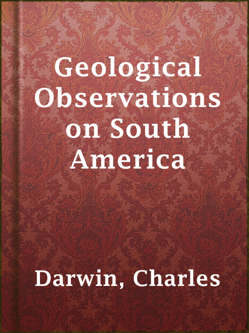 Title details for Geological Observations on South America by Charles Darwin - Available